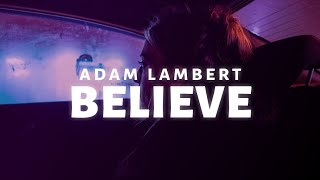 Adam Lambert - Believe (Lyrics)