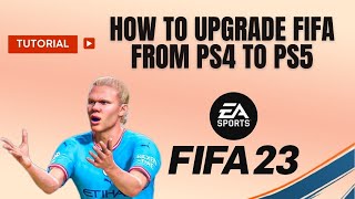 How to upgrade FIFA 23 from PS4 to PS5