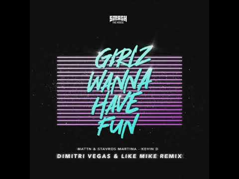 MATTN & Stavros Martina ft. Kevin D - Girlz Wanna Have Fun (Dimitri Vegas & Like Mike Remix)