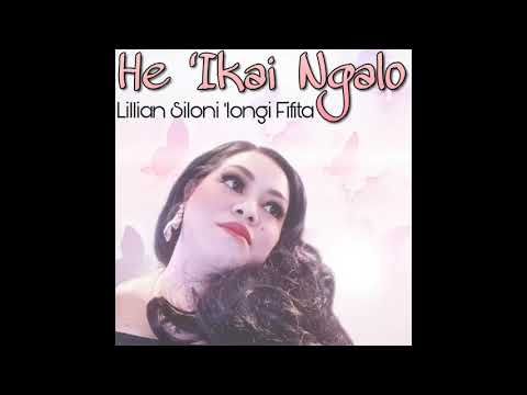 HE 'IKAI NGALO | LILLIAN SILONI 'IONGI FIFITA
