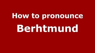 How to pronounce Berhtmund