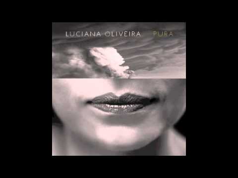 Pura - Luciana Oliveira  (álbum Completo)