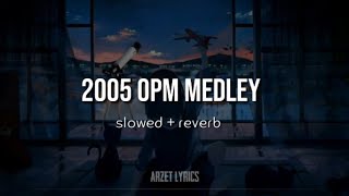 2005 OPM MEDLEY 🎧 | Cueshe,Hale, Orange & Lemon | Slowed + reverb |