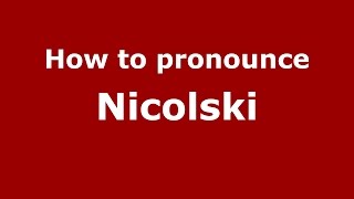 How to pronounce Nicolski