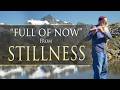 "Full of Now" from STILLNESS by Dean Evenson
