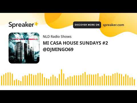 MI CASA HOUSE SUNDAYS #2 @DJMINGO69