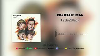 Download lagu Fade2Black - Cukup Dia mp3