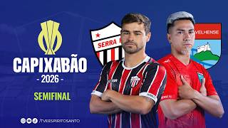 Capixabão Série A 2026 | Semifinal | Volta | Serra x Vilavelhense  | 15/03/2026 | 15h