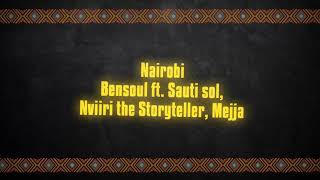 Bensoul - Nairobi ft Sauti Sol, Nviiri the Storyteller, Mejja (Lyrics Video)
