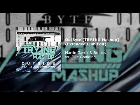 Martin Garrix & Brooks vs. Ellie Goulding - Byte vs. Outside [TRY1NG Mashup] (Extended Club Edit)