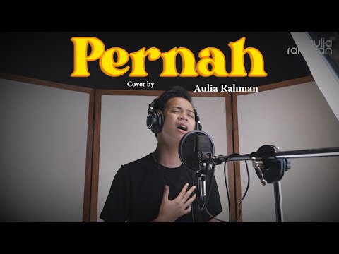 Azmi - Pernah (Cover by Aulia Rahman)