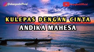 Download lagu Kulepas Dengan Cinta - Andika Mahesa | Cover Lirik mp3 Download lagu Kulepas Dengan Cinta - Andika Mahesa | Cover Lirik mp3