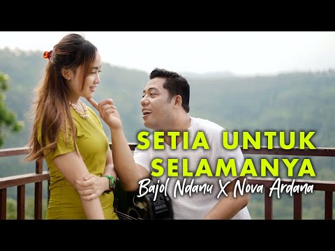 Bajol Ndanu X Nova Ardana - Setia Untuk Selamanya (Offiical Music Video)