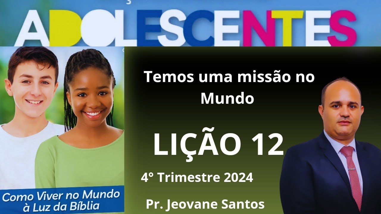 EBD Adolescentes Lição 12 | Temos uma missão no Mundo (4º Tri)