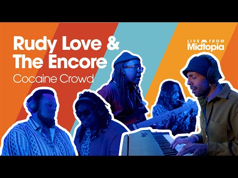 Rudy Love & The Encore - "Cocaine Crowd" - Live From Midtopia
