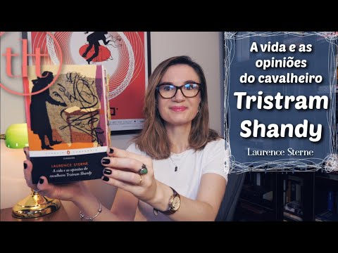 A vida e As Opiniões do Cavalheiro Tristram Shandy (Laurence Sterne) 🇮🇪 | Tatiana Feltrin