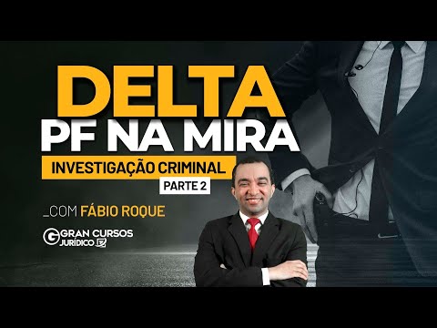 Delta PF na mira - Investigação Criminal (Parte 2)