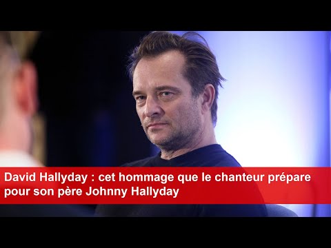 David Hallyday : cet hommage "aussi éprouvant" que le chanteur prépare pour son père Johnny Hallyday