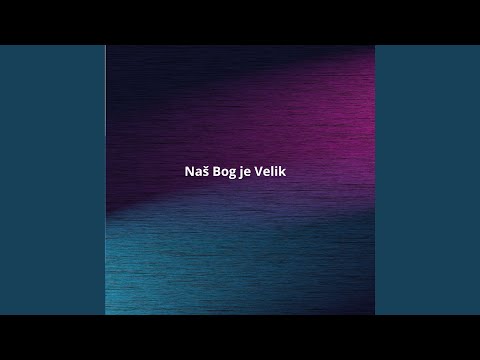 Naš Bog je Velik