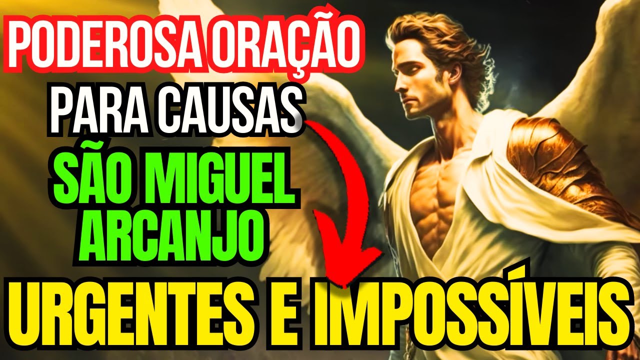 PODEROSA ORAÇÃO A SÃO MIGUEL ARCANJO PARA CAUSAS URGENTES E IMPOSSÍVEIS - ALCANÇANDO O IMPOSSÍVEL