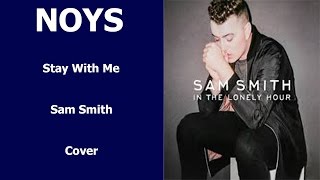 Stay With Me by Sam Smith - NOYS Cover (Audio Only)
