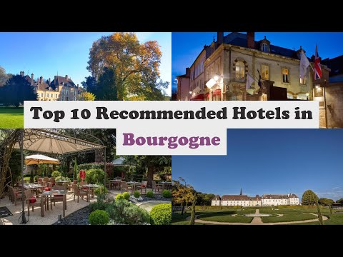 Top 10 Recommended Hotels In Bourgogne | Luxury Hotels In Bourgogne