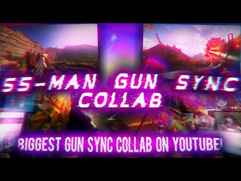 THE BIGGEST GUN SYNC COLLAB ON YOUTUBE - 55 Man Collab!