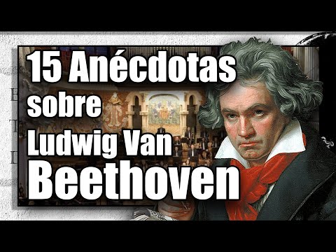 15 ANÉCDOTAS sobre Ludwig Van BEETHOVEN