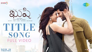 Kushi Title Song – Full Video | Vijay Deverakonda, Samantha | Hesham Abdul Wahab | Shiva Nirvana