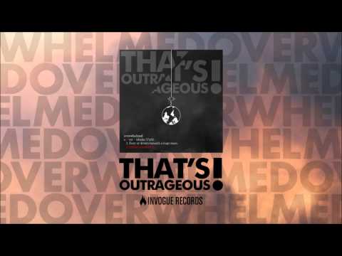 That's Outrageous! - Overwhelmed (New Single)