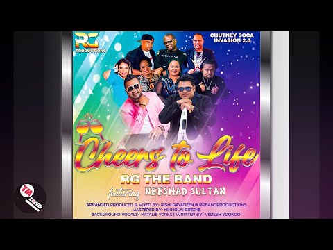 RG The Band ft Neeshad Sultan - Cheers To Life [ 2k23 Chutney Soca Invasion 2.0 ]