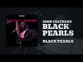 John Coltrane - Black Pearls (Official Audio)