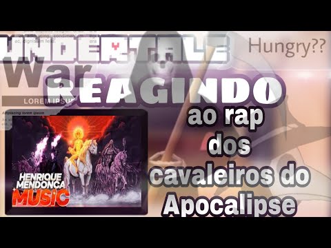 (react)-Undertale reage ao rap dos cavaleiros do apocalipse
