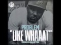 Problem feat. Bad Lucc - Like Whaaat ...