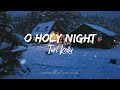 O Holy Night - Tori Kelly (Lyrics)