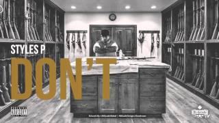 Styles P - Don't Freestyle (2016 NEW CDQ)