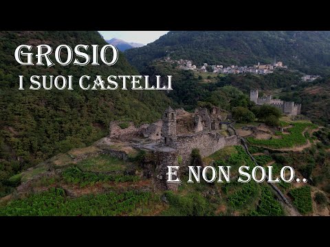 Grosio, i suoi castelli, il giardino di pietra del "Gaudi" della Valtellina, la diga di Fusino,Tiolo