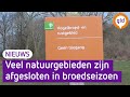 Natuurgebieden afgesloten in broedseizoen