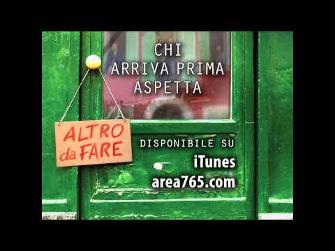 AREA765 • Chi Arriva Prima Aspetta • da "Altro da Fare" (2014)