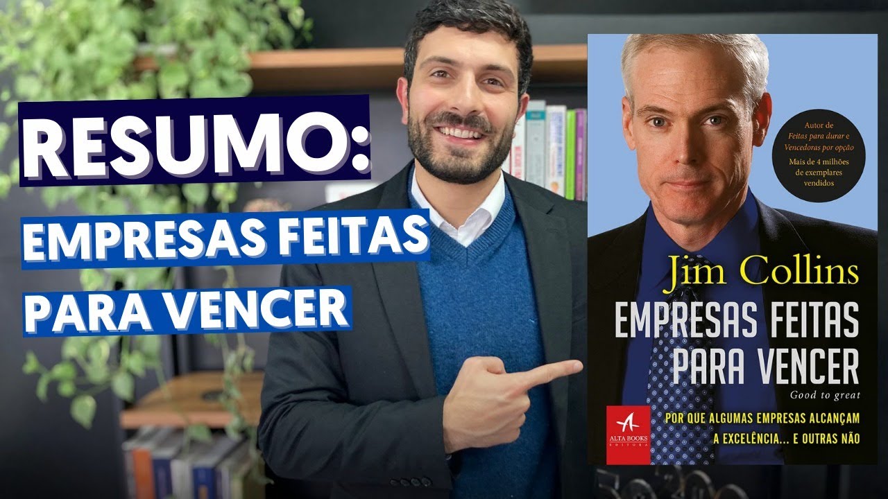Empresas feitas para vencer - Jim Collins: resumo comentado do livro