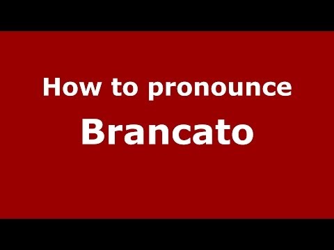 How to pronounce Brancato (Italian/Italy) - PronounceNames.com