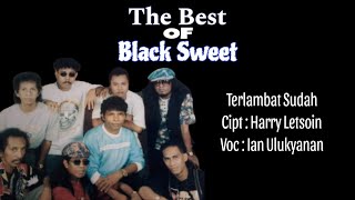 Download lagu Black Sweet - Terlambat Sudah mp3