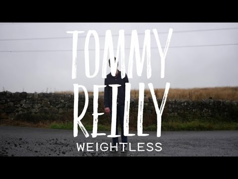 Tommy Reilly - Weightless (Official Video)