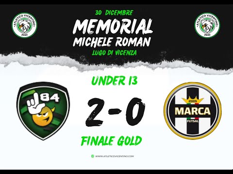 U13 | FINALE GOLD | L84 2 🆚 0 Marca Futsal | MEMORIAL MICHELE ROMAN