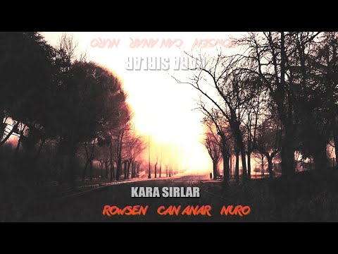 Rowsen & Can Anar & Nuro - Kara Sırlar (2020)