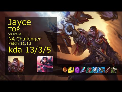 Jayce vs Irelia Top - NA Challenger 13/3/5 Patch 11.13 Gameplay