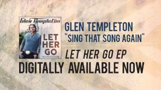 Glen Templeton &quot;Sing That Song Again&quot; Official Song Stream