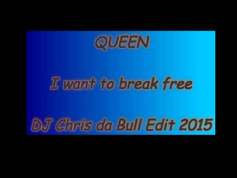 Queen - I want to break free (DJ Chris da Bull Edit 2015)