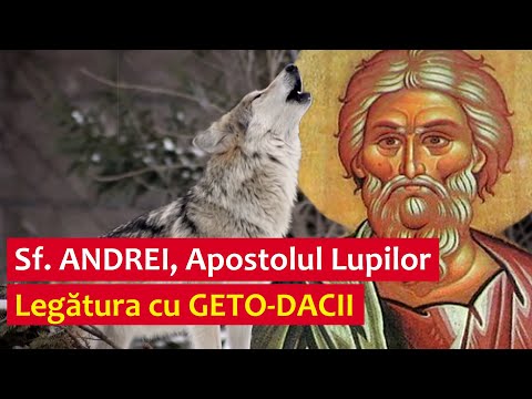 Sfântul ANDREI, Apostolul Lupilor. Legătura cu GETO-DACII...