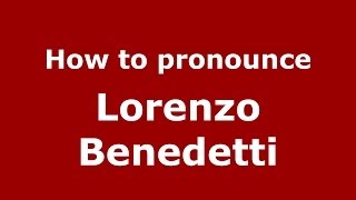 How to pronounce Lorenzo Benedetti